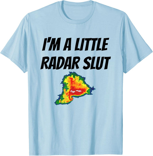 I'm A Little Radar Slu, Funny I'm A Little Radar Slut T-Shirt - T-Shirt | Light Blue