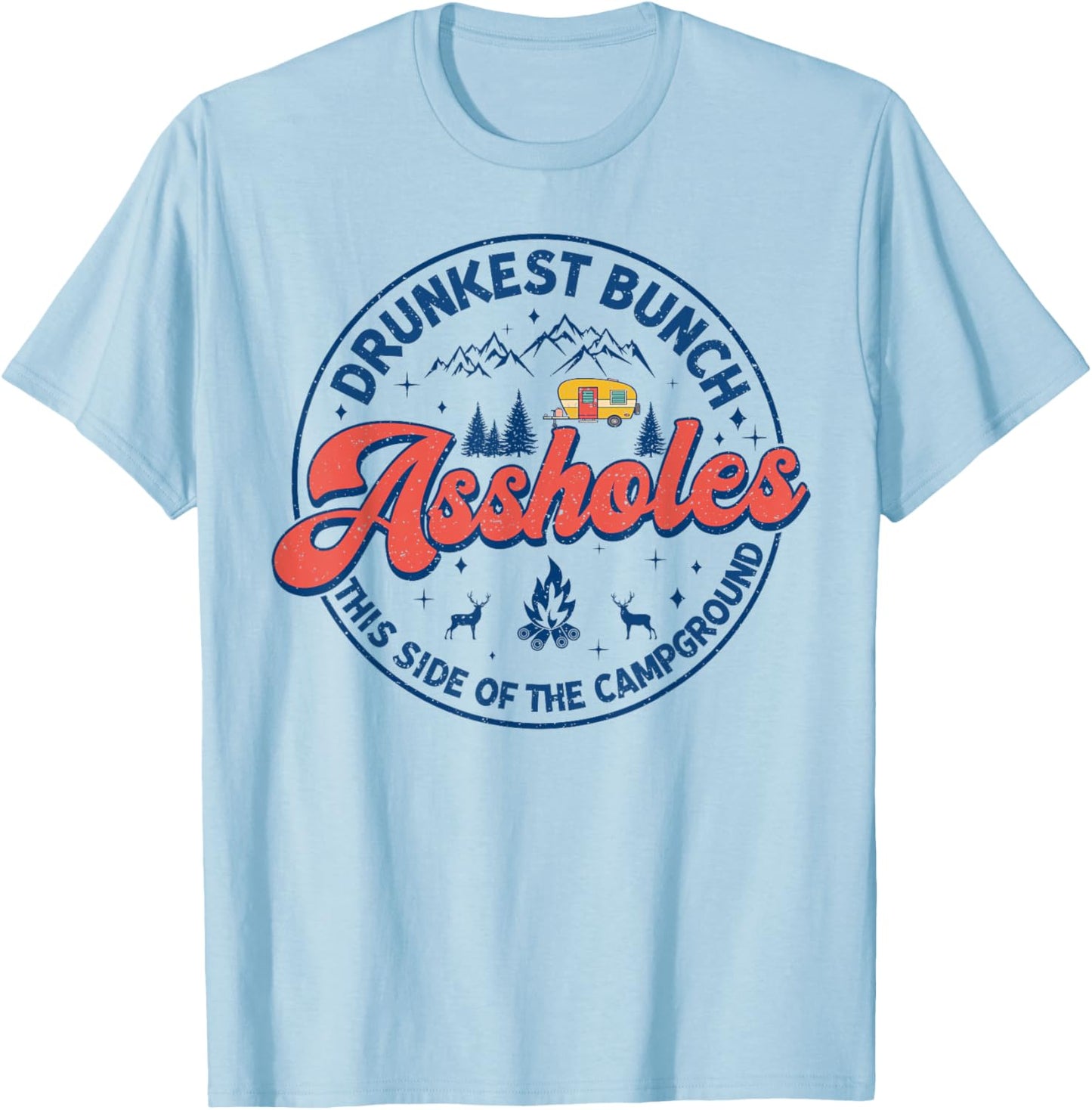 Drunkest Bunch Of Assholes This Side Of The Campground Camp T-Shirt - T-Shirt | Light Blue