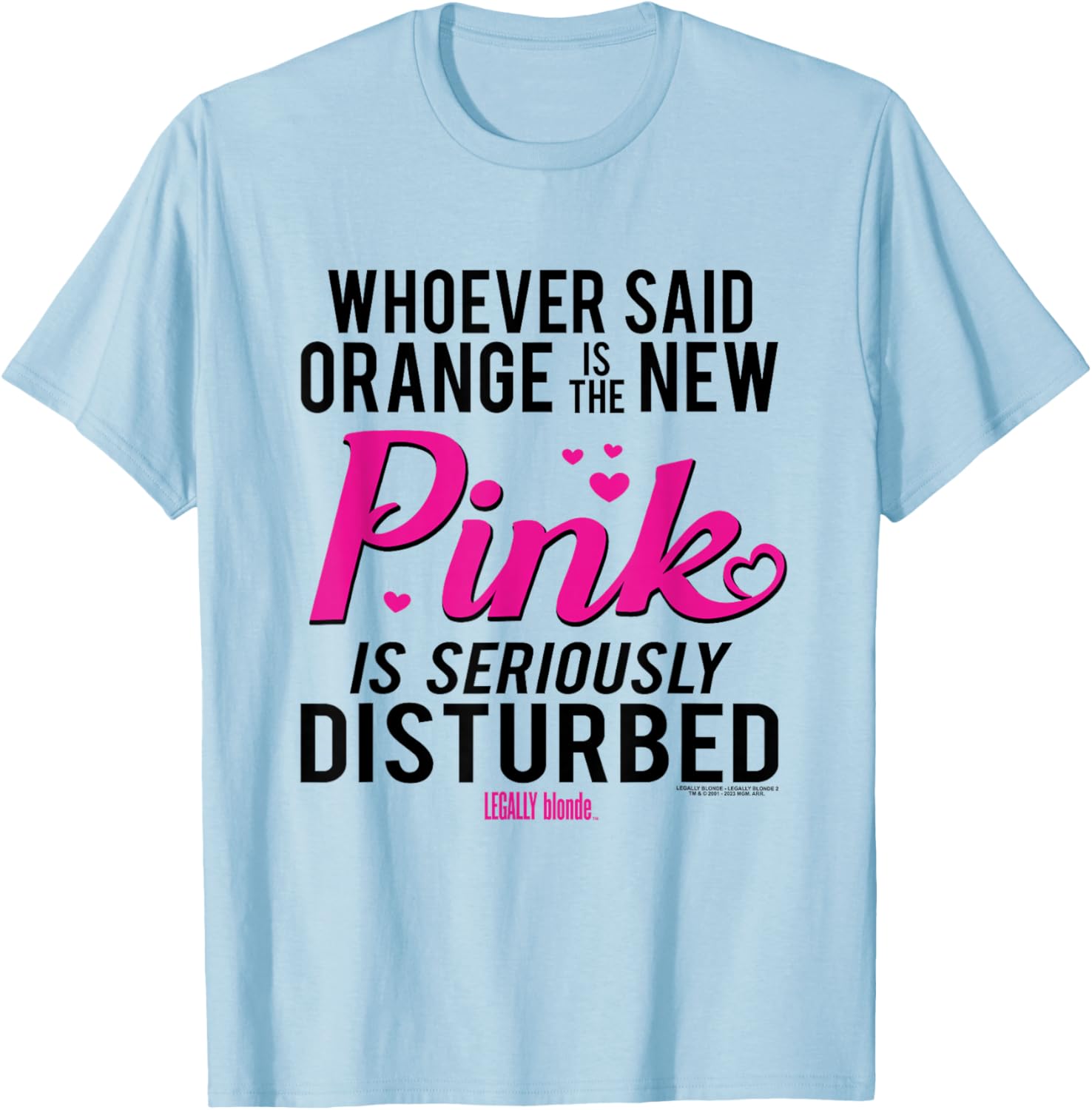 Legally Blonde Whoever Said Orange is The New Pink T-Shirt - T-Shirt | Light Blue