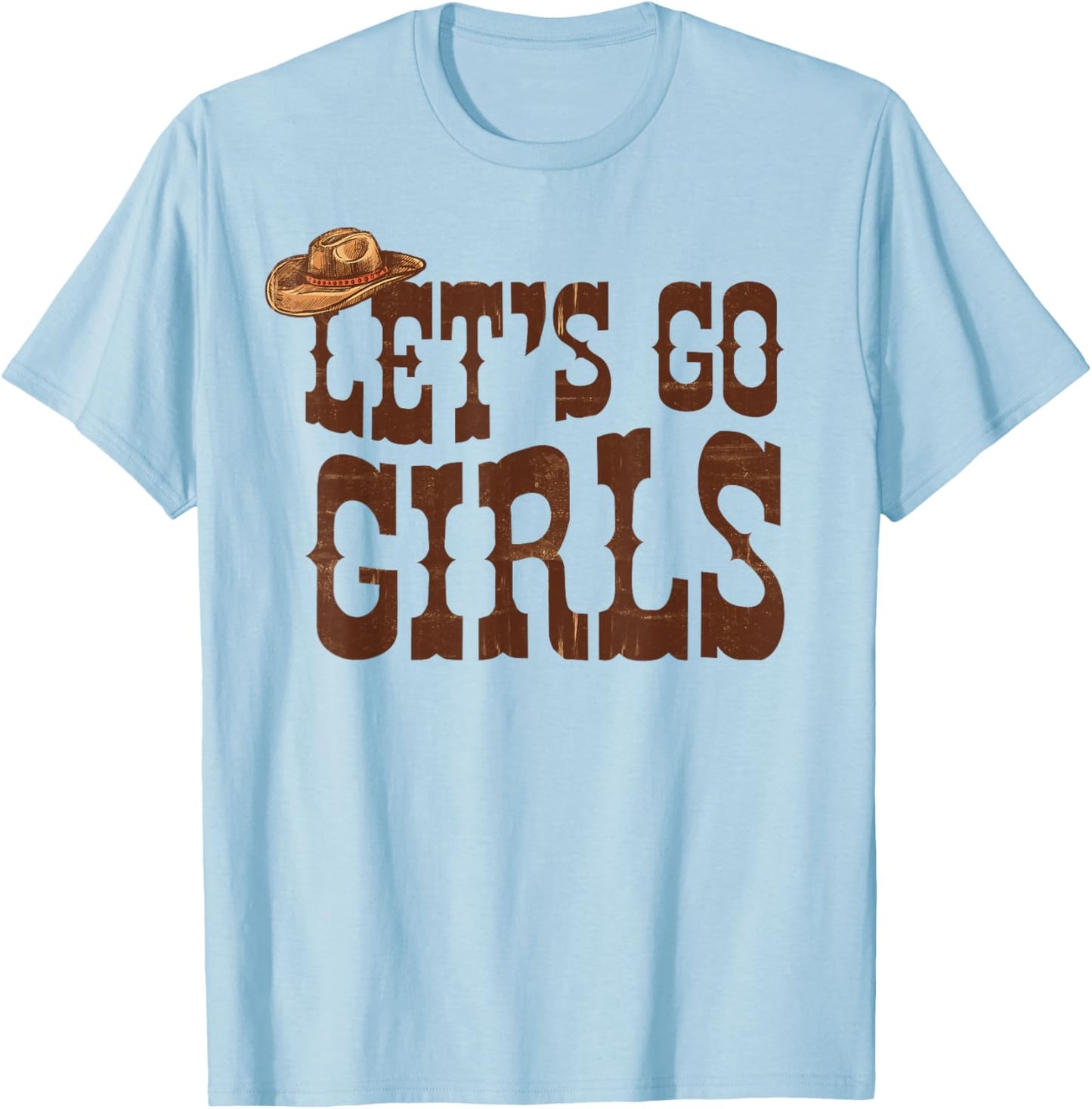 Let's Go Girls Cowgirl Hat Team Bride Bach Bachelorette T-Shirt - T-Shirt | Light Blue
