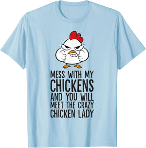 Mess With My Chickens You Will Meet The Crazy Chicken Lady T-Shirt - T-Shirt | Light Blue