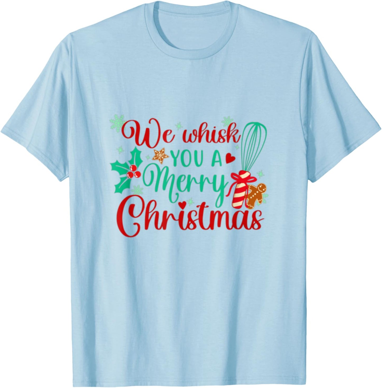 We Whisk You a Merry Christmas Bakery Staff Baker Baking T-Shirt - T-Shirt | Light Blue