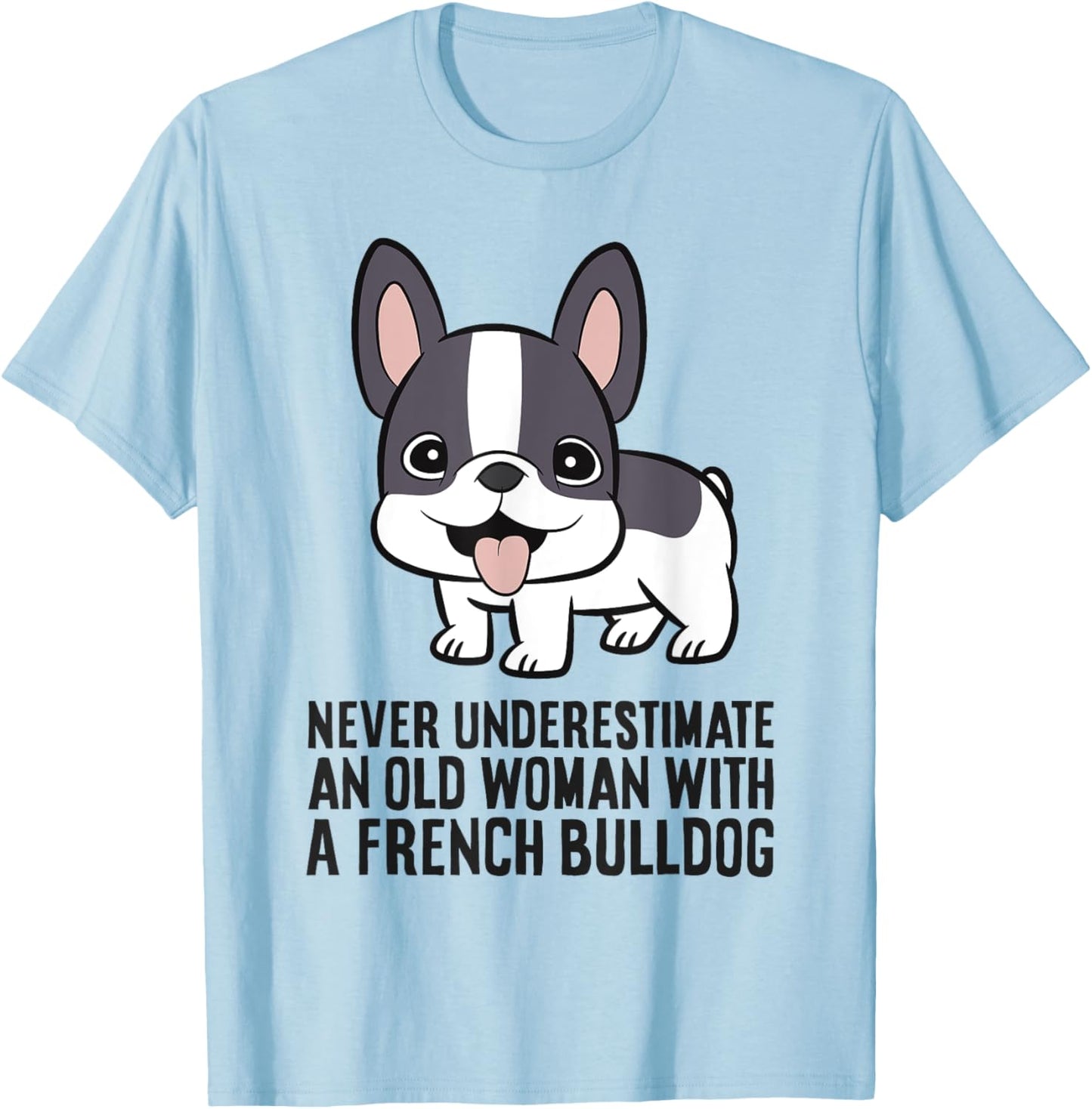 Never Underestimate An Old Woman With A French Bulldog T-Shirt - T-Shirt | Light Blue