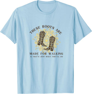 These Boots are made for walking & that's just what I'll do T-Shirt - T-Shirt | Light Blue