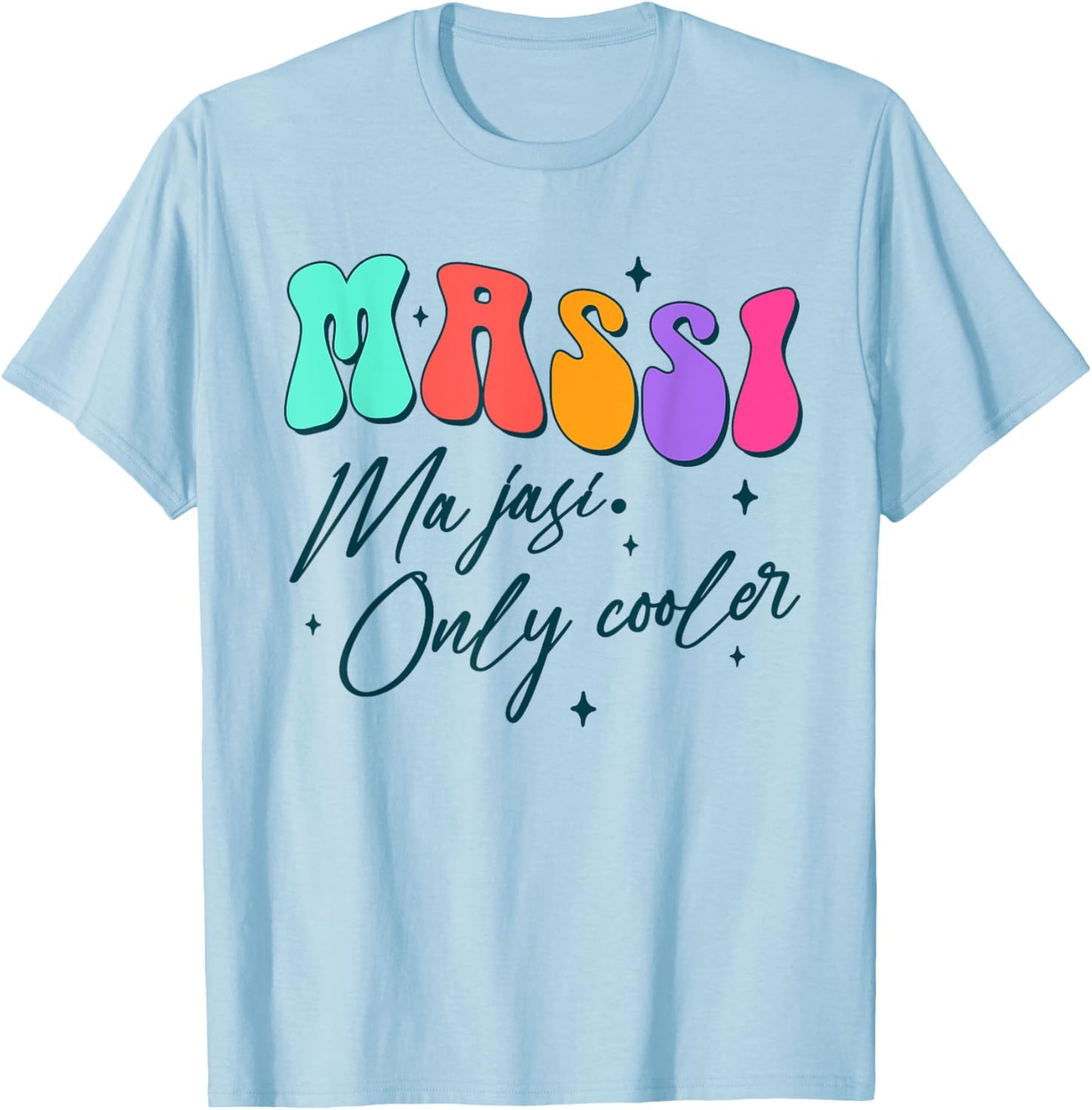 Indian Auntie Aunt Punjabi Desi Massi Ma Jasi Only Cooler T-Shirt - T-Shirt | Light Blue