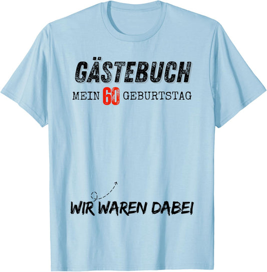 Mein 60 Geburtstag 60 Jahre Geburtstags T-Shirt - T-Shirt | Light Blue