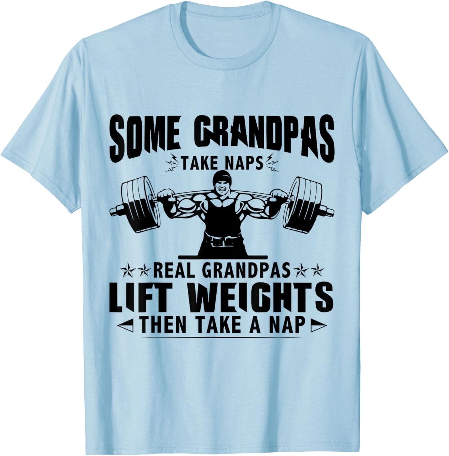 Weightlifting Some Grandpas Take Naps Funny Weight Lifting T-Shirt - T-Shirt | Light Blue