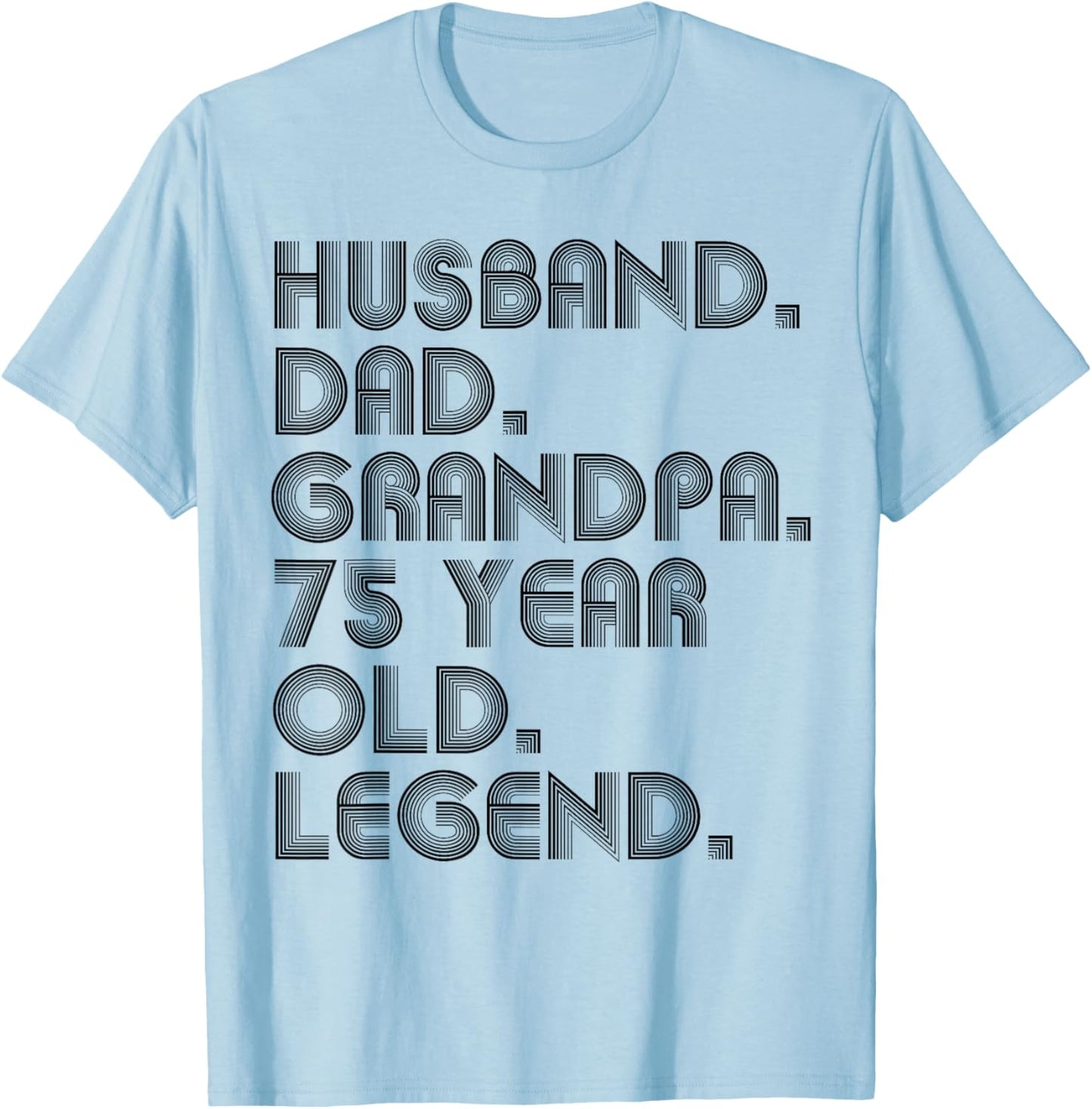 Husband Dad Grandpa 75 Year Old Legend Joke Funny Vintage T-Shirt - T-Shirt | Light Blue