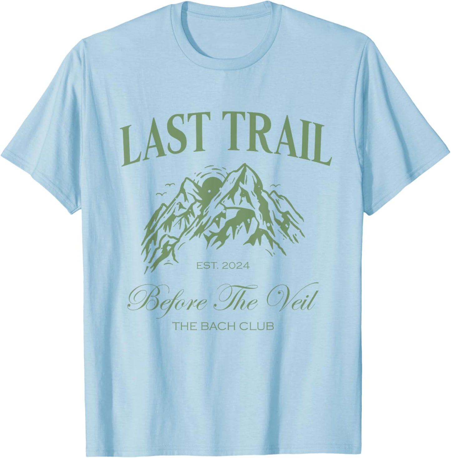 Last Trail Before The Veil Bachelorette Party Hiking Bridal T-Shirt - T-Shirt | Light Blue