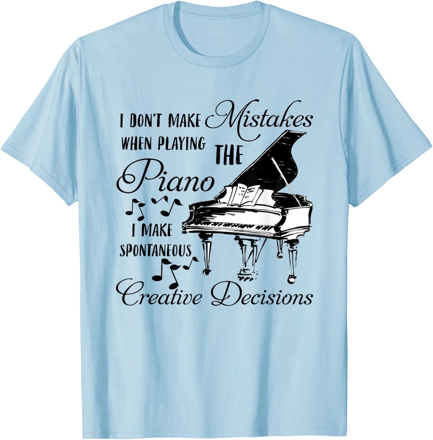 I don't make mistakes when playing the PIANO T-Shirt - T-Shirt | Light Blue