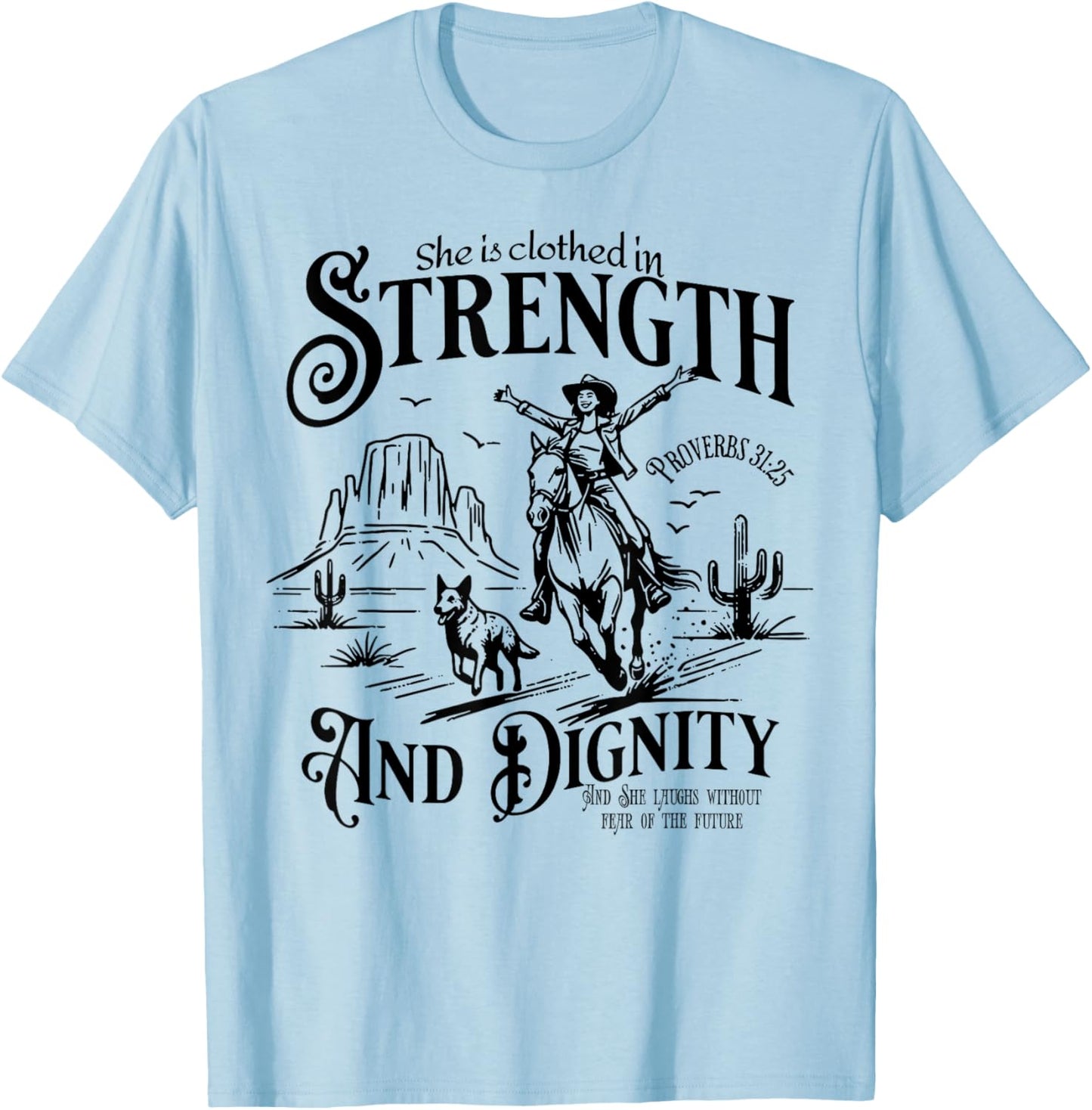 She Is Clothed In Strength And Dignity Funny Cowgirl T-Shirt - T-Shirt | Light Blue