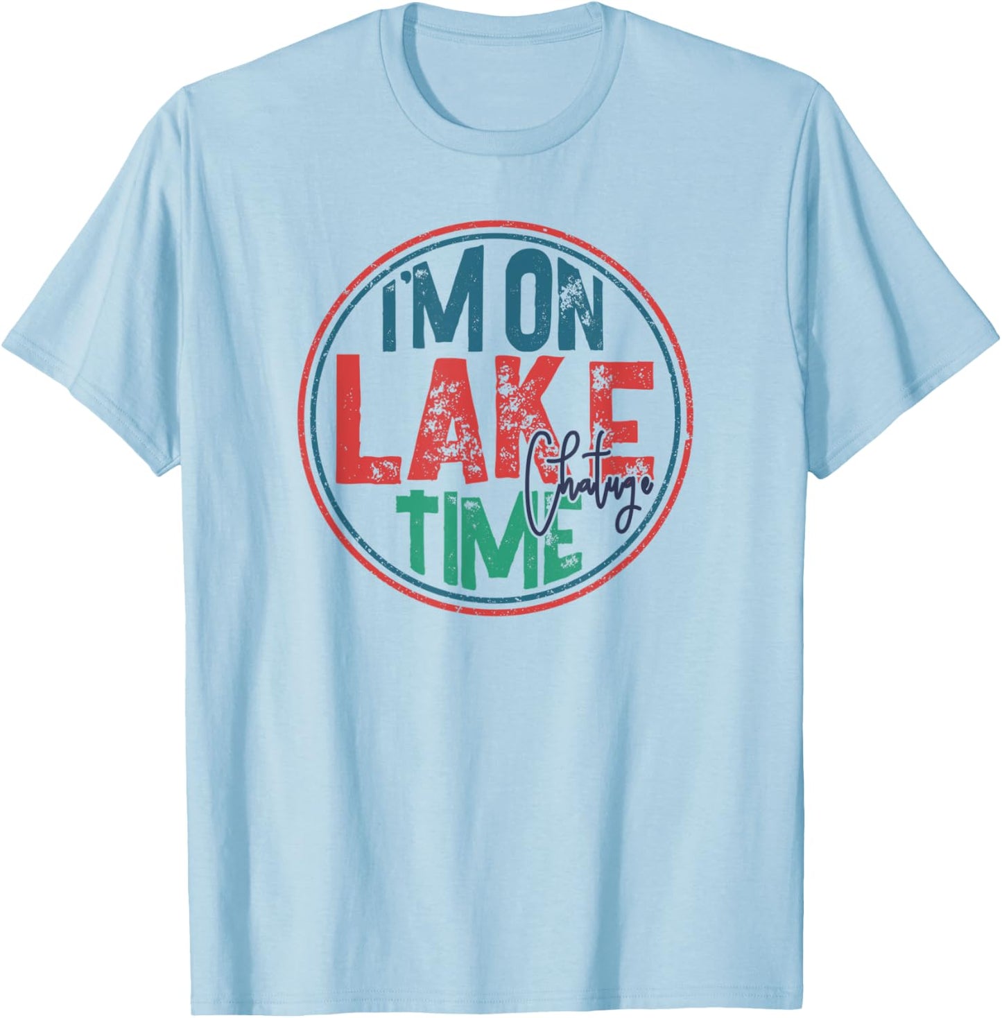 Lake Chatuge, Georgia, North Carolina, I'm on Lake Time T-Shirt - T-Shirt | Light Blue