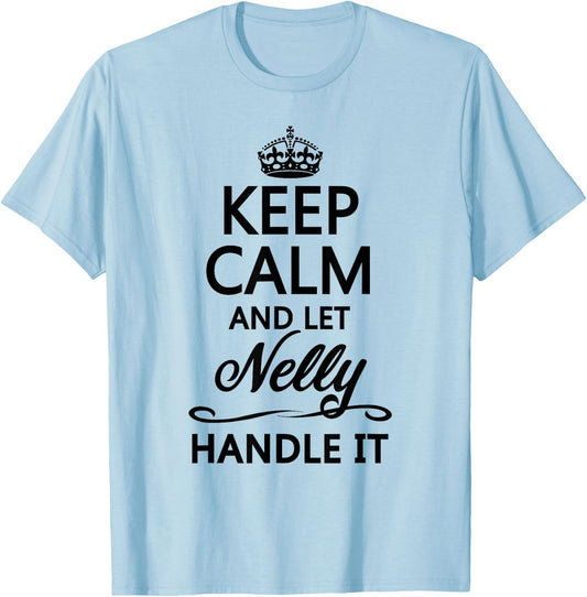 Keep Calm and Let Nelly Handle It Funny Name Gift T-Shirt - T-Shirt | Light Blue