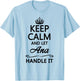 KEEP CALM and let ANA Handle It | Funny Name Gift T-Shirt - T-Shirt | Light Blue