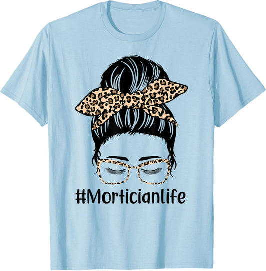 Leopard Messy Bun Hair Women Mothers Day Mom Mortician Life T-Shirt - T-Shirt | Light Blue