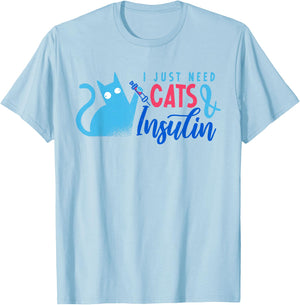 I Just Need Cats And Insulin | Funny Diabetes T-Shirt - T-Shirt | Light Blue