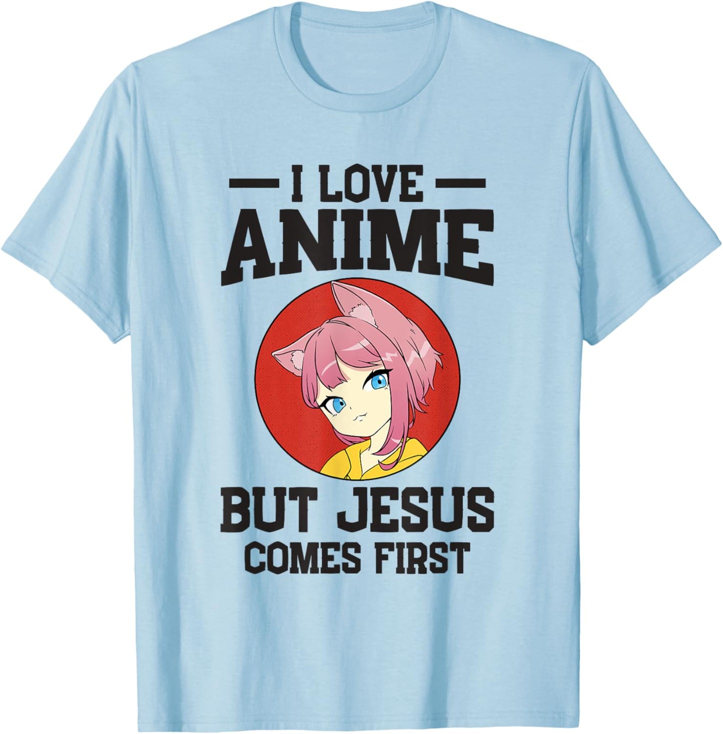 I Love Anime but Jesus comes First T-Shirt - T-Shirt | Light Blue