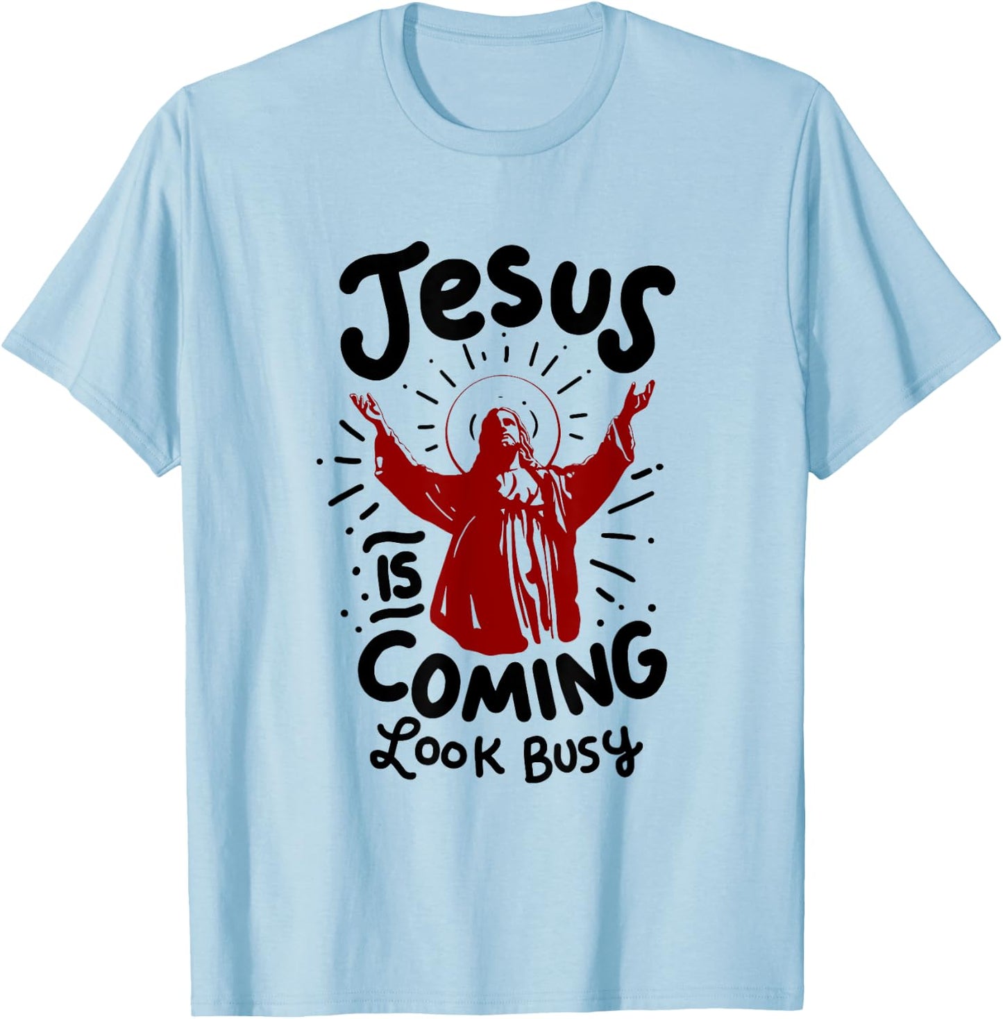 Jesus Is Coming Look Busy T-Shirt - T-Shirt | Light Blue