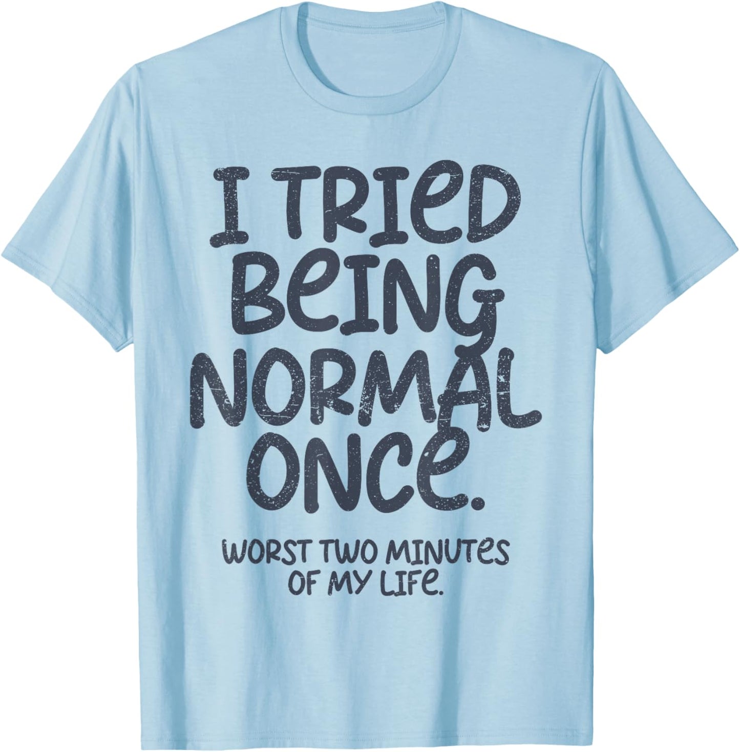 Graphic and Teen Girl Clothes I Tried Being Normal Once Funny , Small, White T-Shirt - T-Shirt | Light Blue