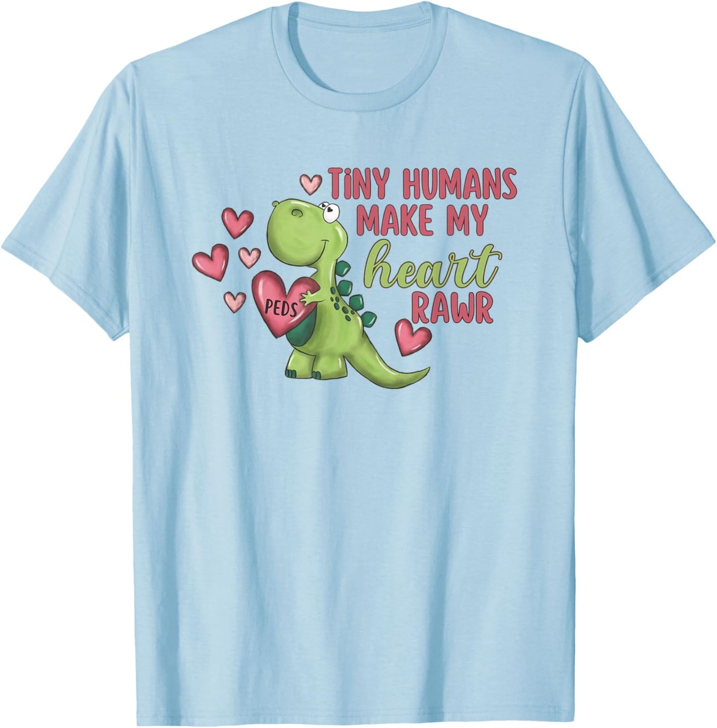 Tiny Humans Make My Heart Rawr Pediatric Nurse Valentine T-Shirt - T-Shirt | Light Blue