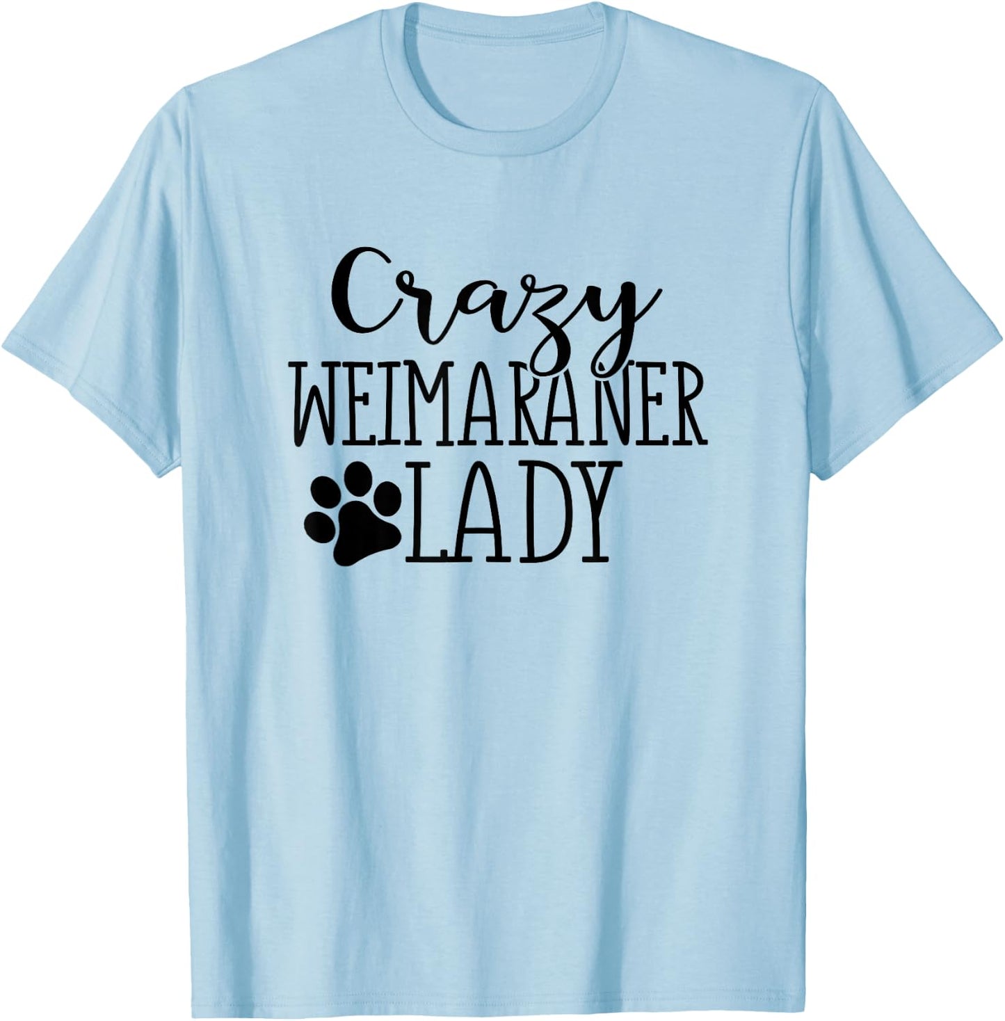 Crazy Weimaraner Lady - Funny Weimaraner Lover Shirt Gift T-Shirt - T-Shirt | Light Blue