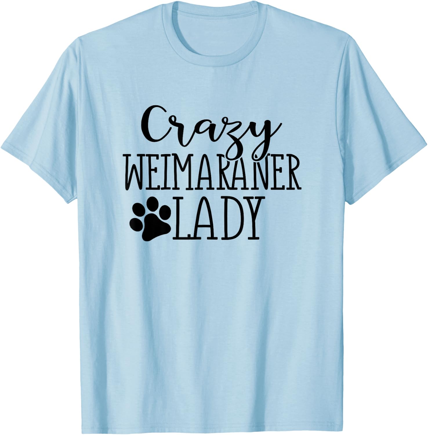Crazy Weimaraner Lady - Funny Weimaraner Lover Shirt Gift T-Shirt - T-Shirt | Light Blue