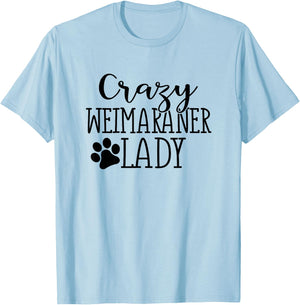 Crazy Weimaraner Lady - Funny Weimaraner Lover Shirt Gift T-Shirt - T-Shirt | Light Blue