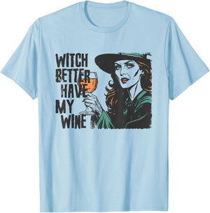 Witch Better Have My Wine Funny Halloween Spooky Season T-Shirt - T-Shirt | Light Blue