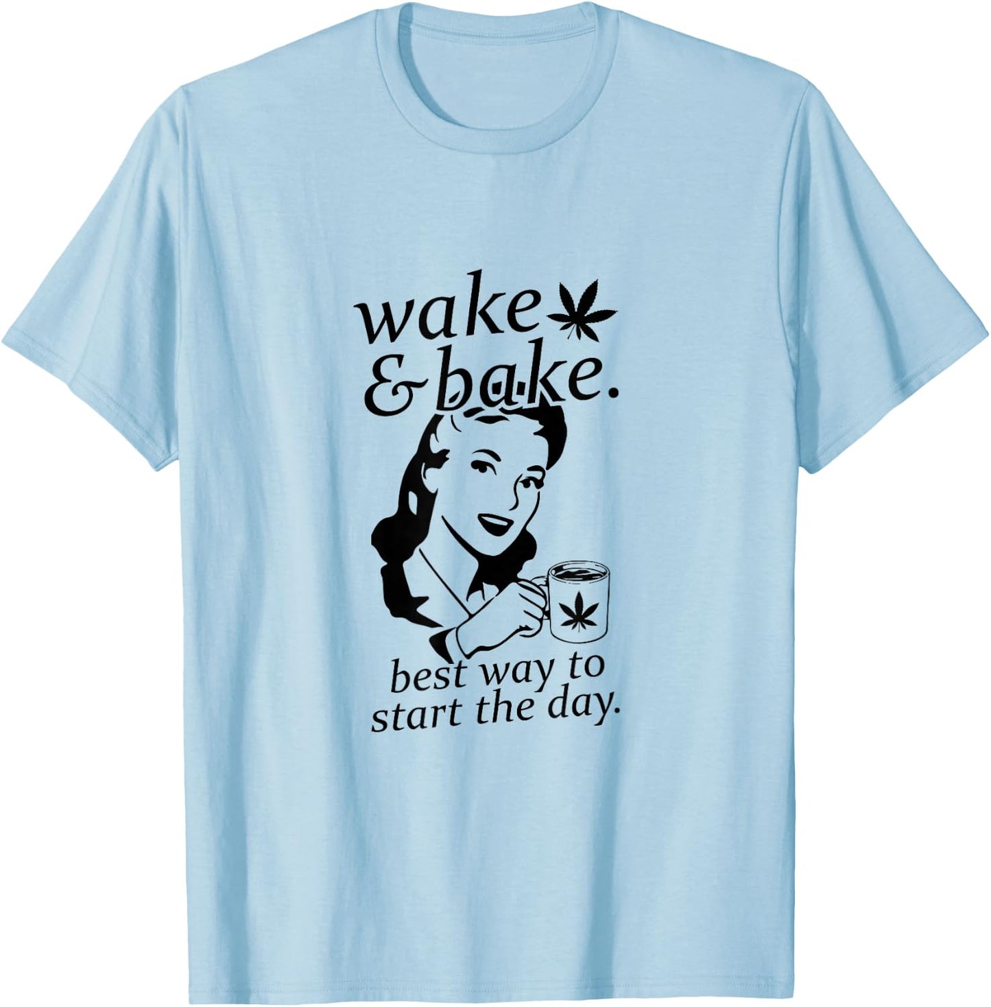 Funny Wake And Bake Marijuana Weed T-Shirt - T-Shirt | Light Blue