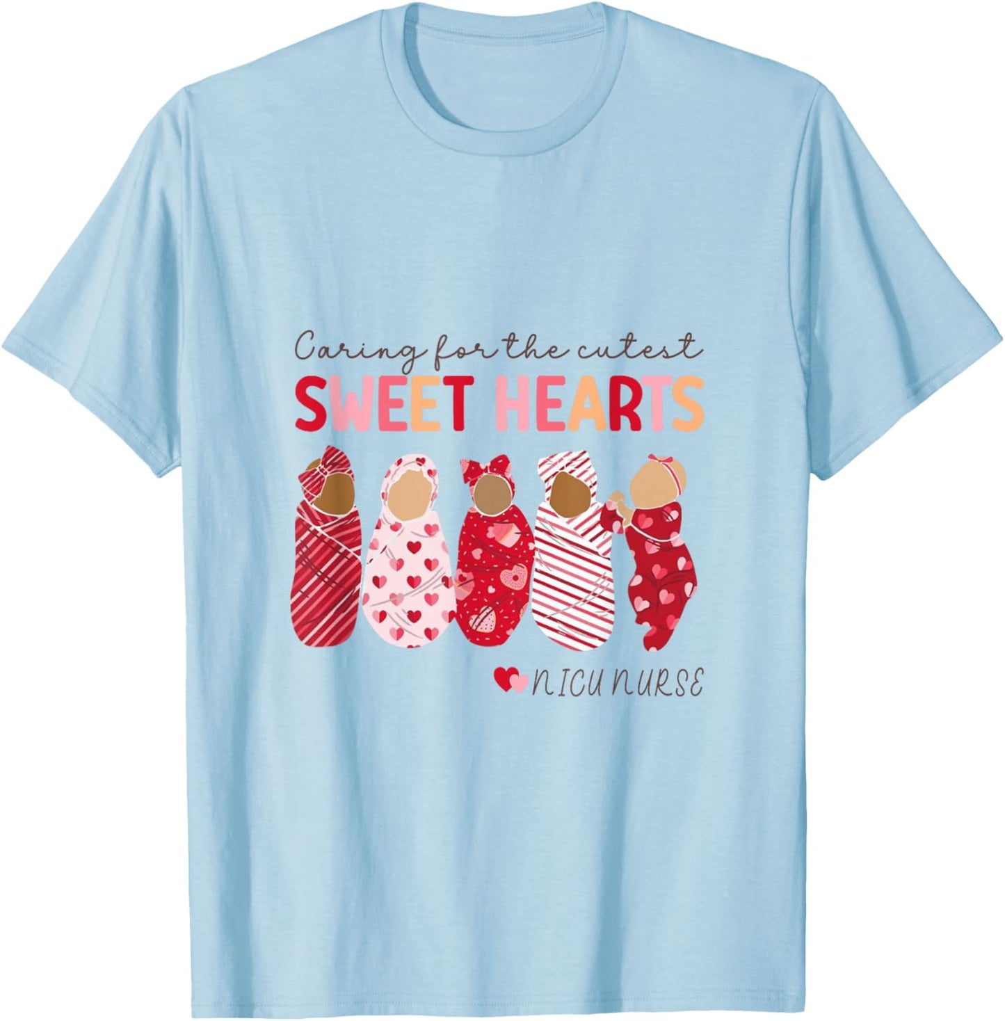 Caring For The Cutest Sweethearts Nicu Nurse Valentines Day T-Shirt - T-Shirt | Light Blue