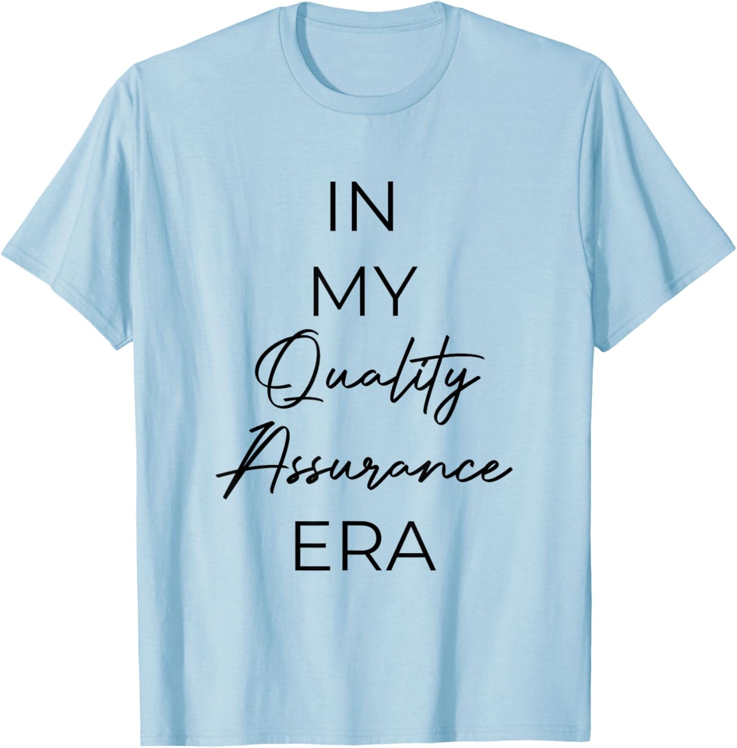 In my Quality Assurance era T-Shirt - T-Shirt | Light Blue