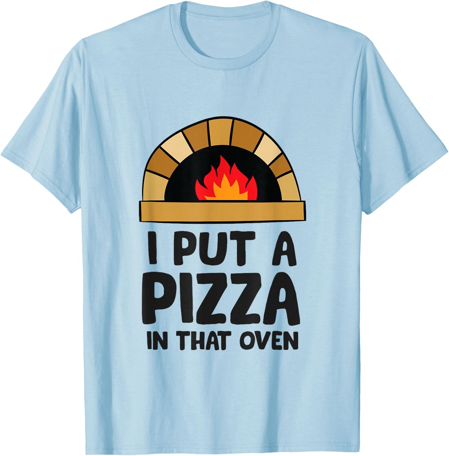 Pregnancy I Put A Pizza In That Oven Pregnancy Men T-Shirt - T-Shirt | Light Blue