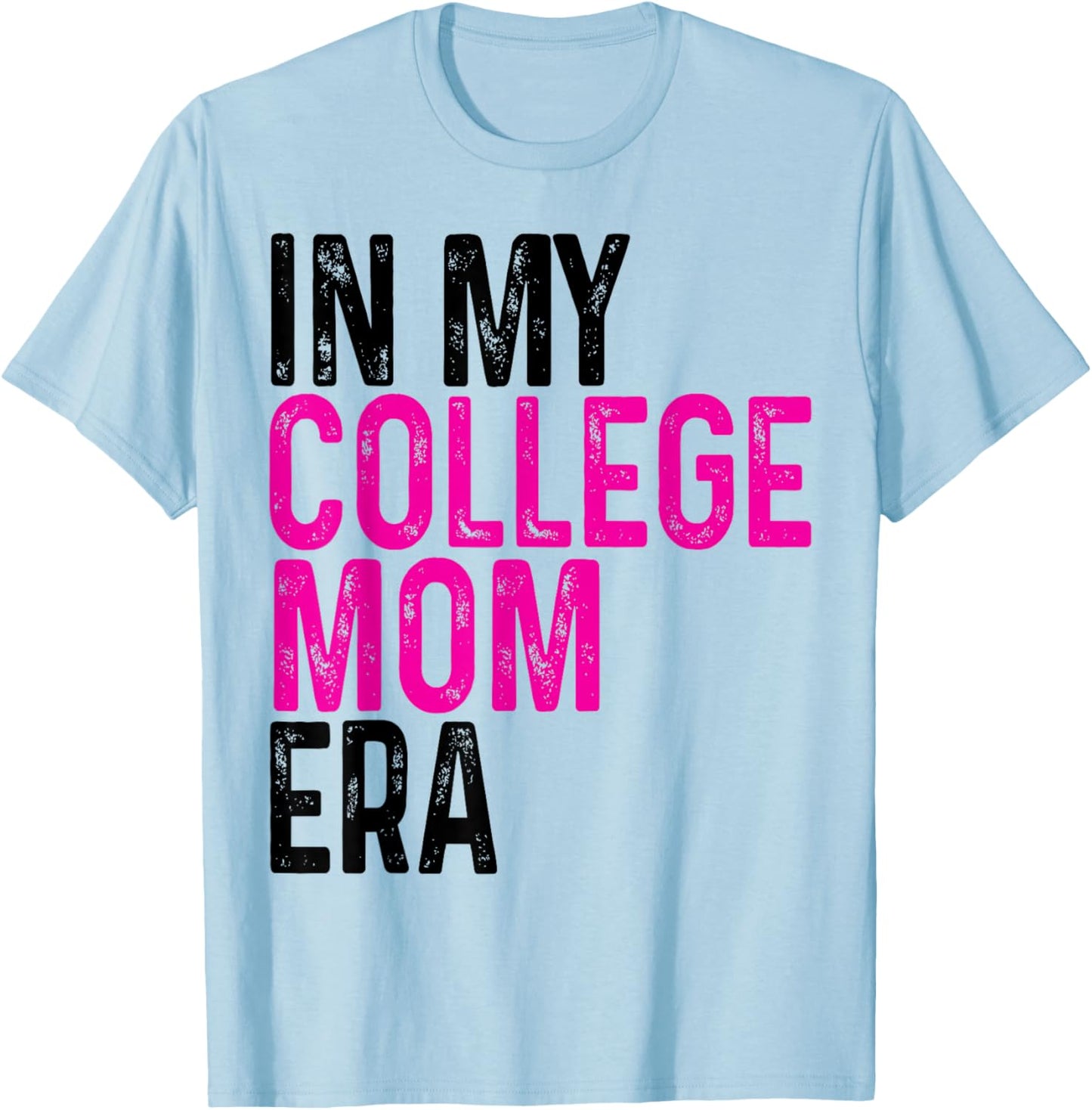 In My College Mom Era College Graduation for Mom T-Shirt - T-Shirt | Light Blue