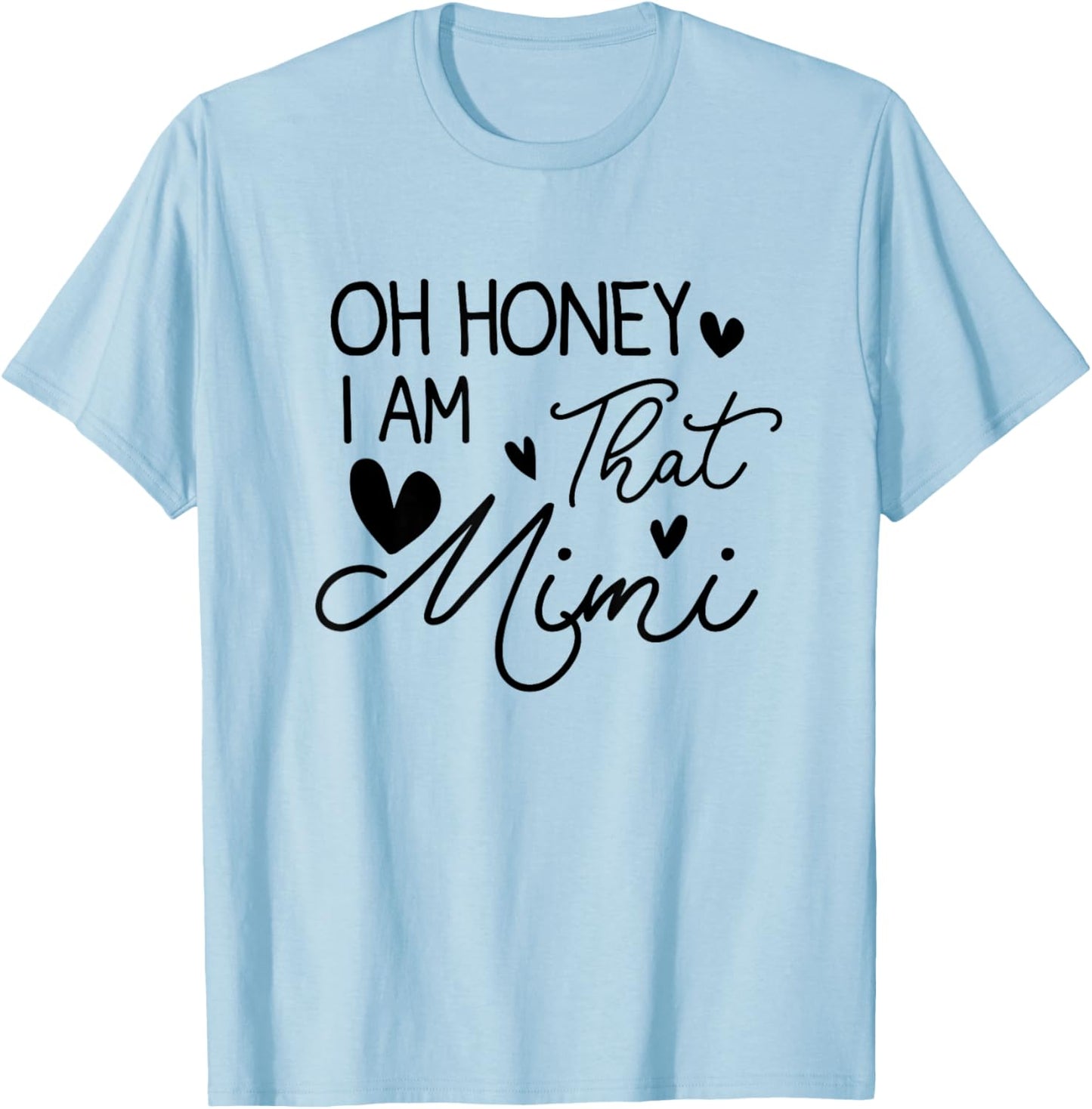 Oh Honey I'm That Mimi Blessed Mimi Birthday Funny T-Shirt - T-Shirt | Light Blue