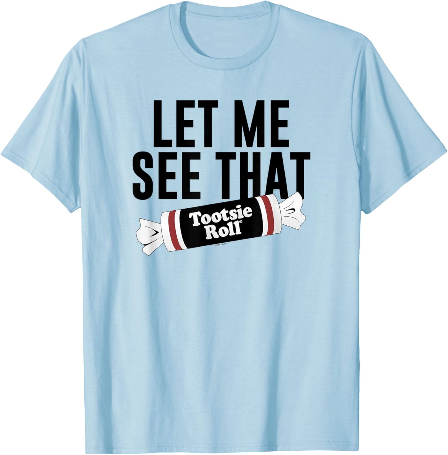 Tootsie Roll Let Me See That Text Logo T-Shirt - T-Shirt | Light Blue