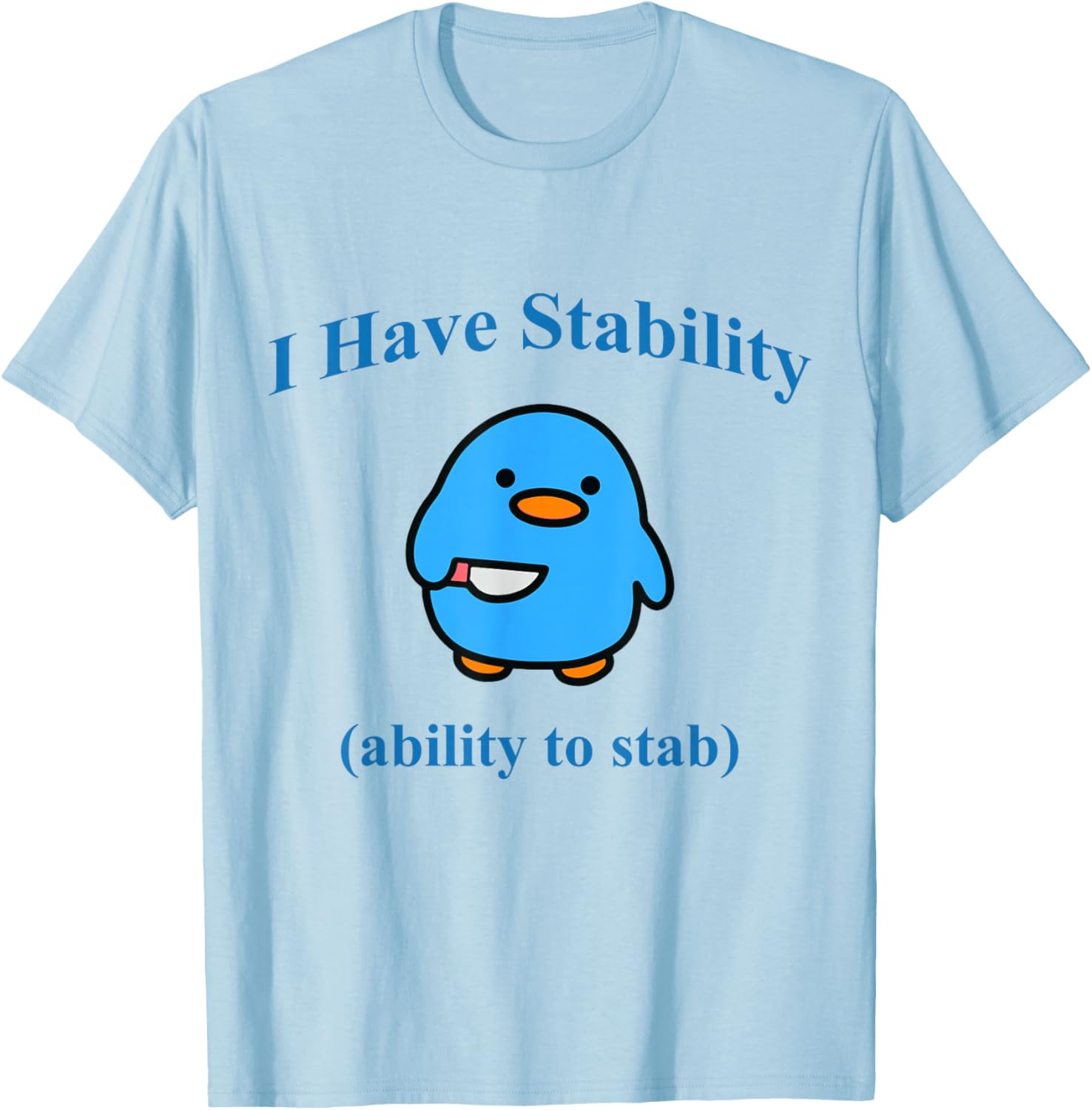 I Have Stability Ability To Stab T-Shirt - T-Shirt | Light Blue