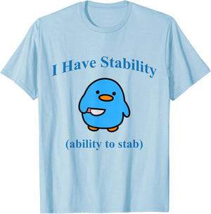 I Have Stability Ability To Stab T-Shirt - T-Shirt | Light Blue