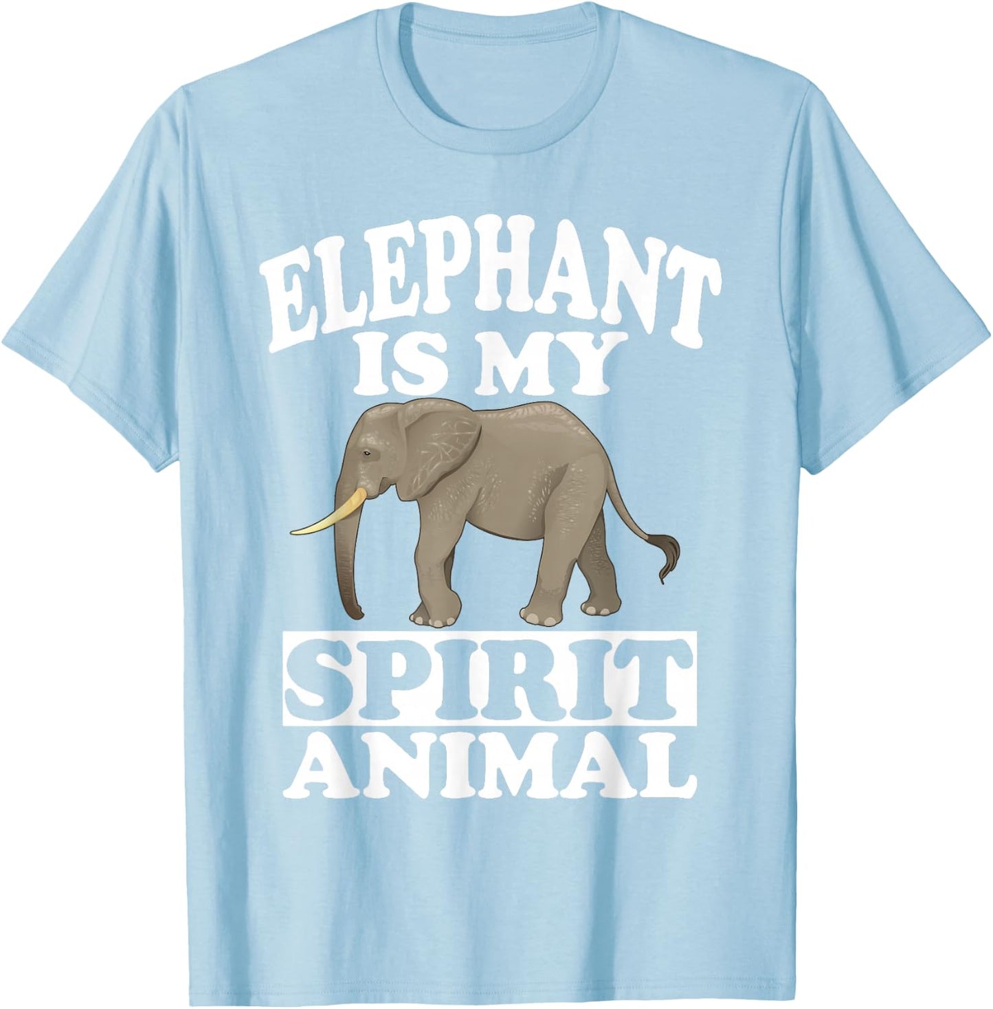 Elephant Is My Spirit Animal Gift T-Shirt - T-Shirt | Light Blue