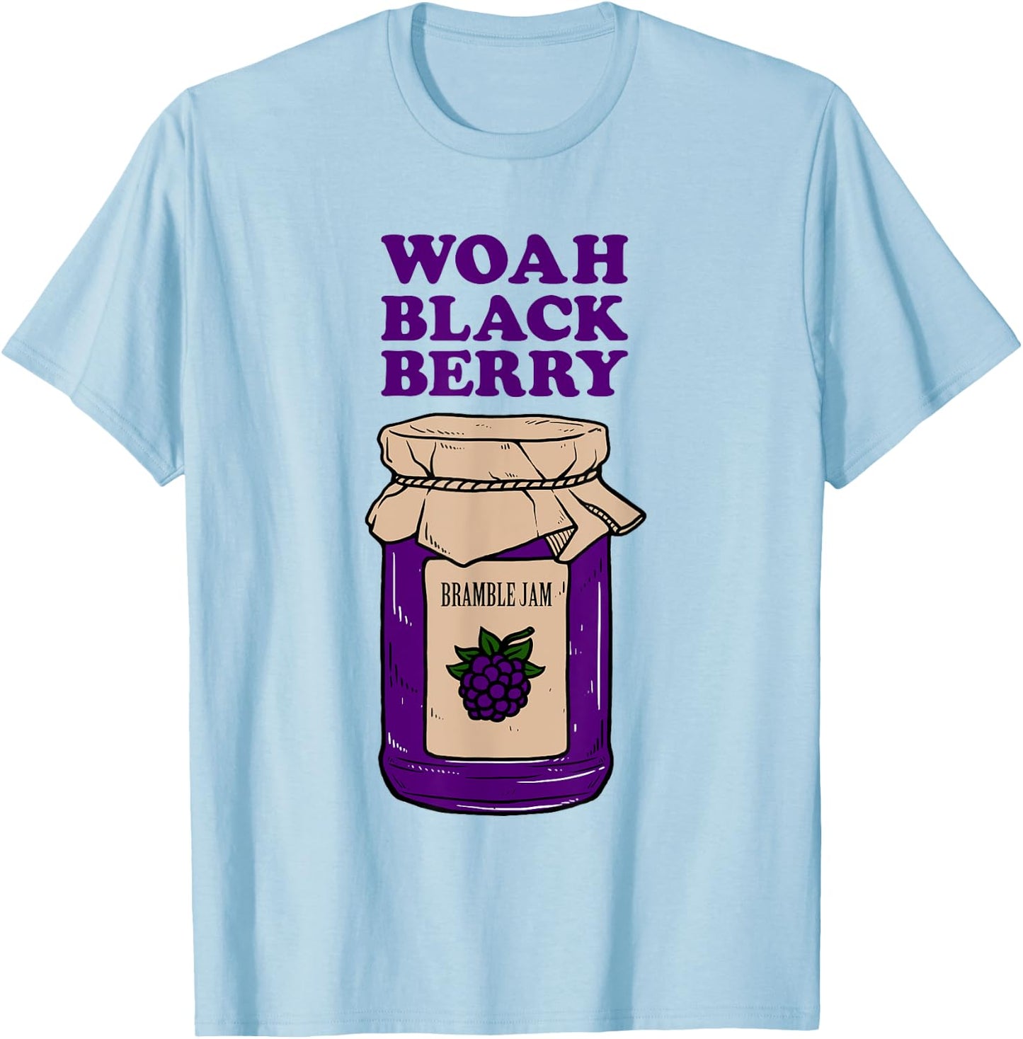 Woah Black Berry Bramble Jam - Funny Pun Meme T-Shirt - T-Shirt | Light Blue