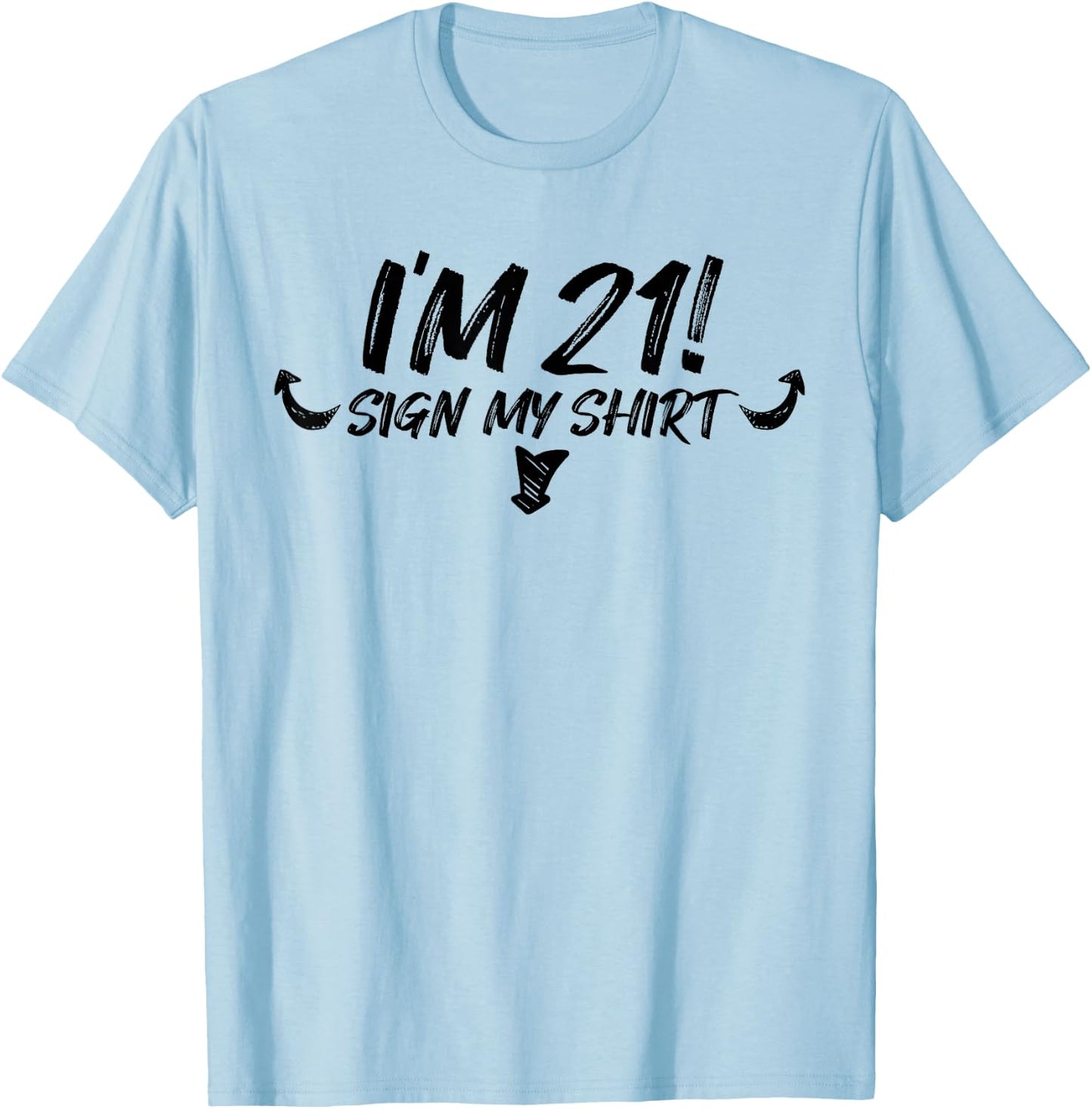 My 21st Birthday Party Sign My 21 Funny Men Women Gift T-Shirt - T-Shirt | Light Blue