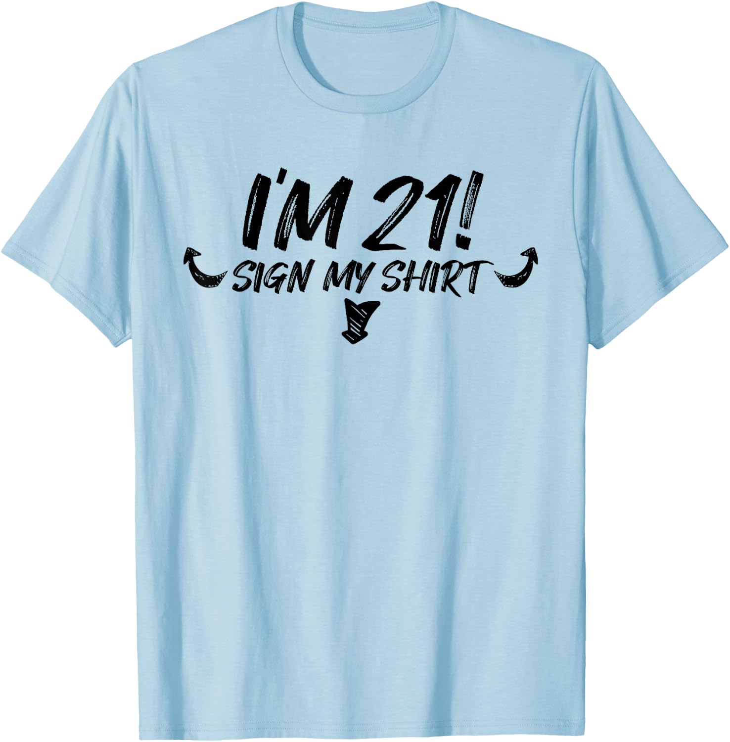 My 21st Birthday Party Sign My 21 Funny Men Women Gift T-Shirt - T-Shirt | Light Blue