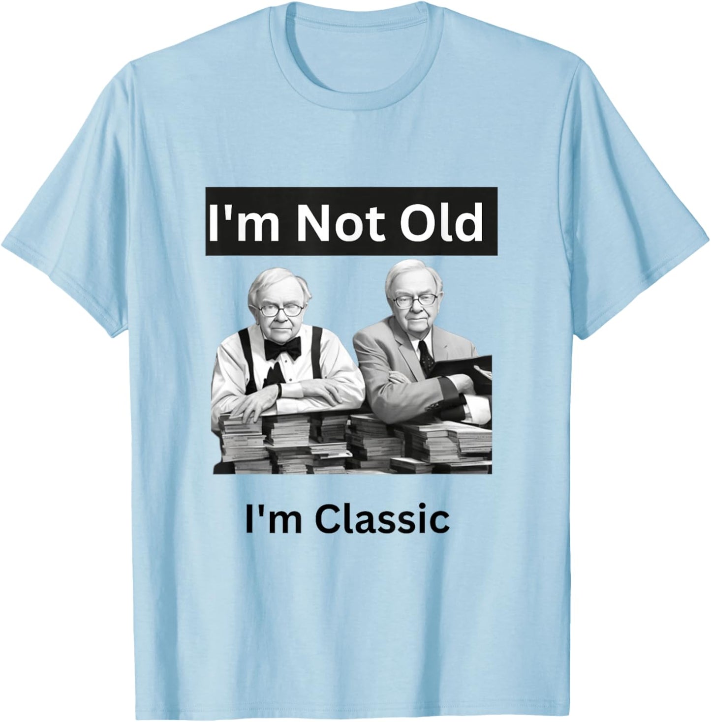 I'm Not Old I'm Classic Funny Warren Buffet Billionaire T-Shirt - T-Shirt | Light Blue