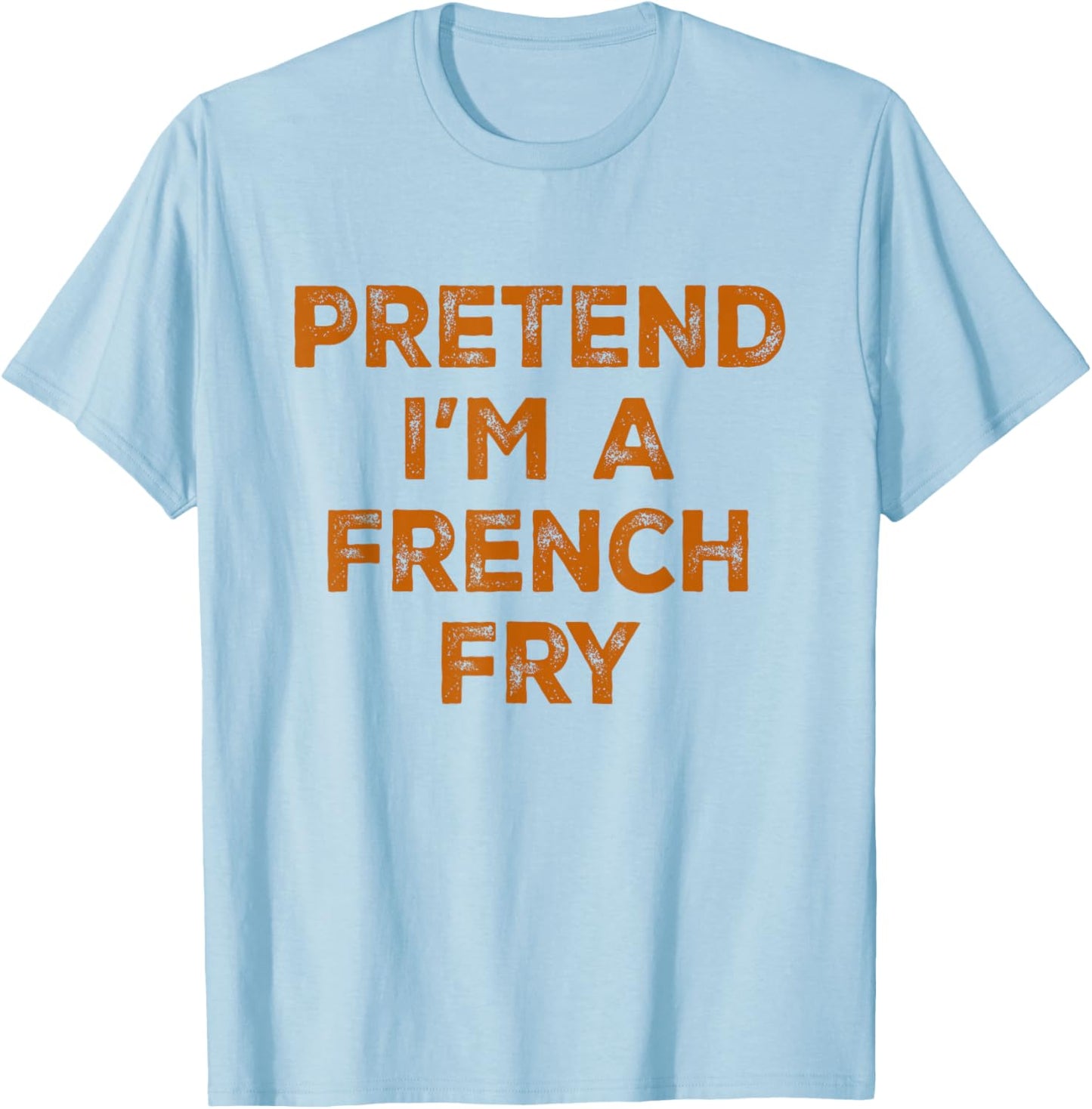 Pretend I'm A French Fry Lazy Halloween Costume T-Shirt - T-Shirt | Light Blue