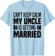 I Can't Keep Calm My Uncle Is Getting Married Funny T-Shirt - T-Shirt | Light Blue