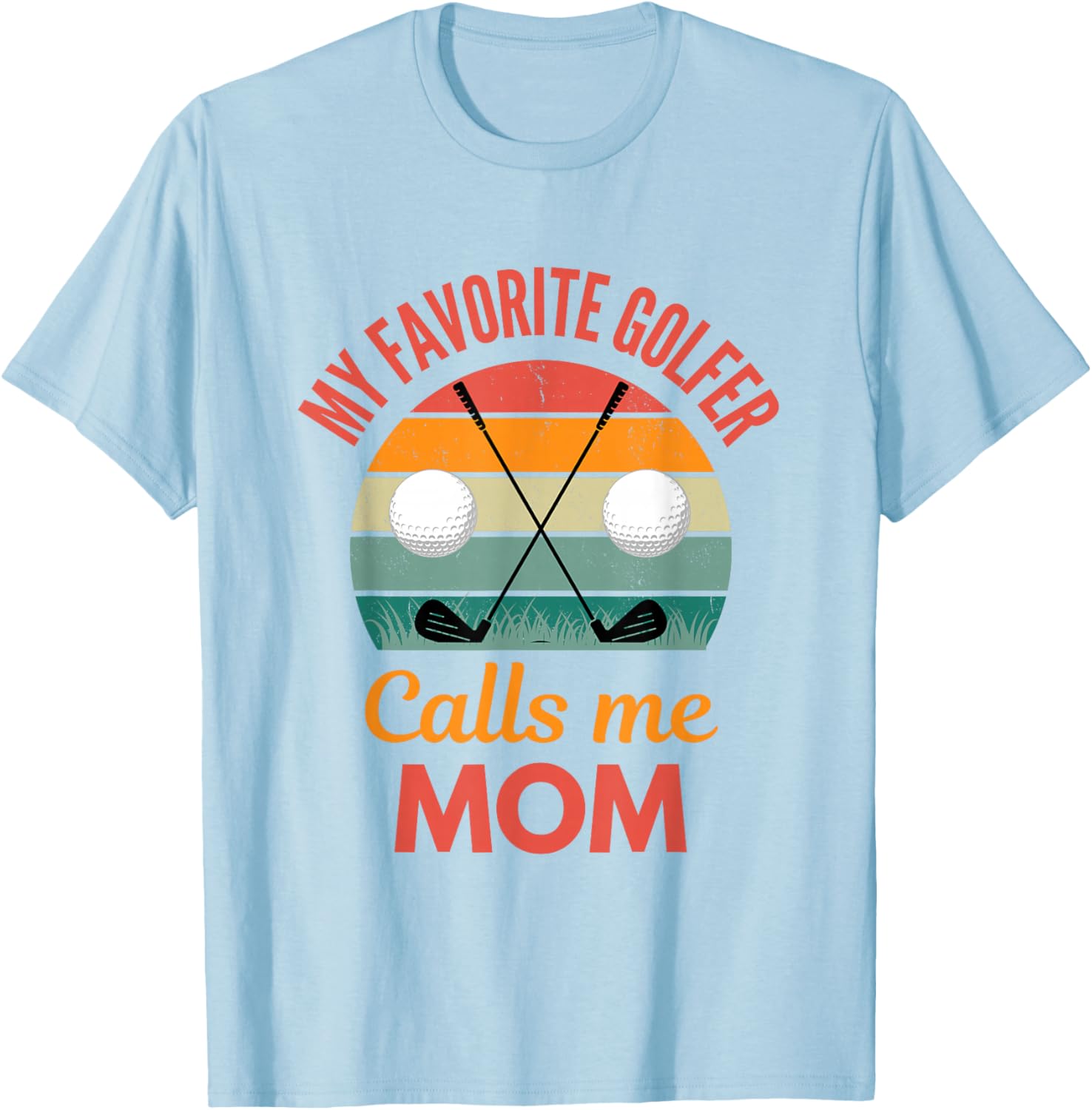 My Favorite Golfer Calls Me Mom Funny supporting Golf Mama T-Shirt - T-Shirt | Light Blue