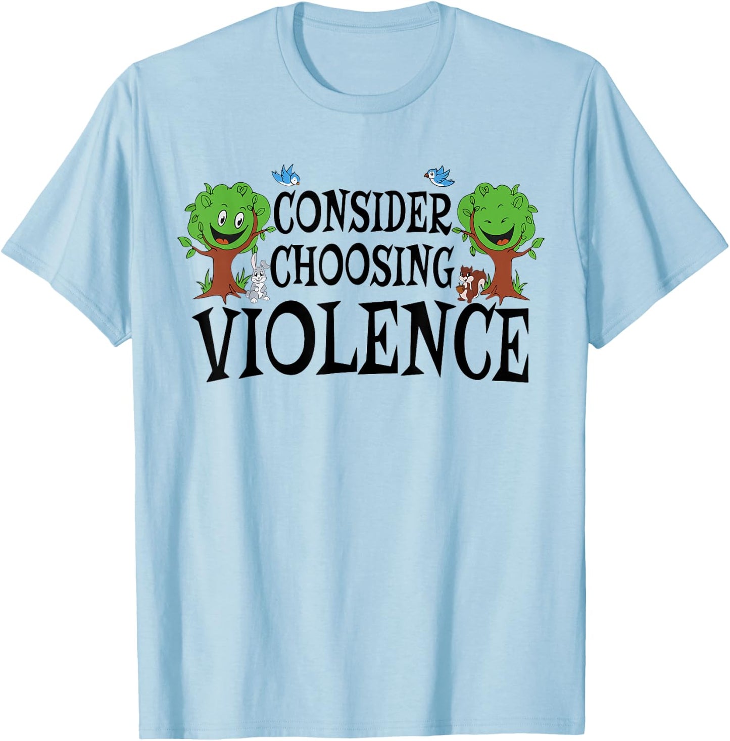 Consider Choosing Violence Funny Saying Quote Men Women T-Shirt - T-Shirt | Light Blue