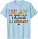 Play Is My Favorite Language Pediatric Speech Therapy SLP T-Shirt - T-Shirt | Light Blue