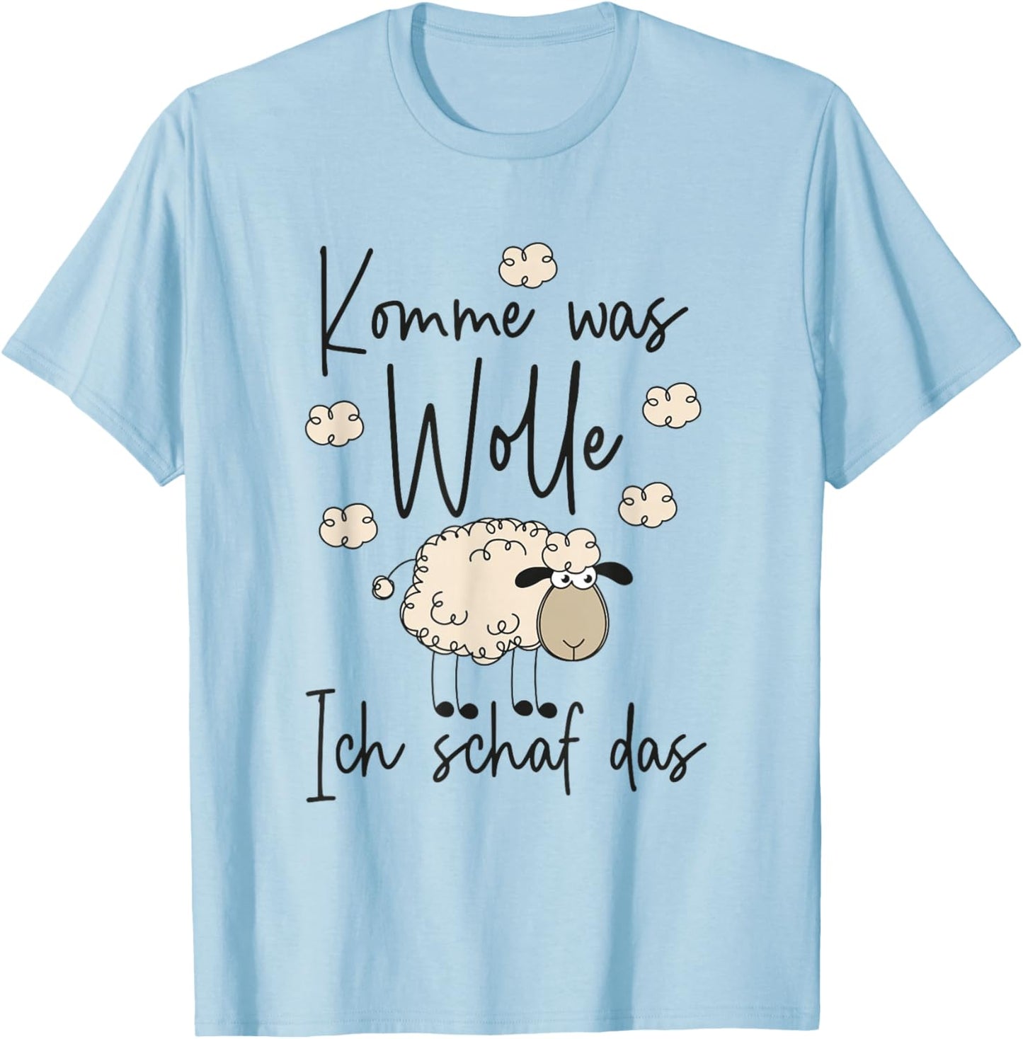 Handarbeit Stricken Häkeln - Komme was Wolle Ich Schaf das T-Shirt - T-Shirt | Light Blue