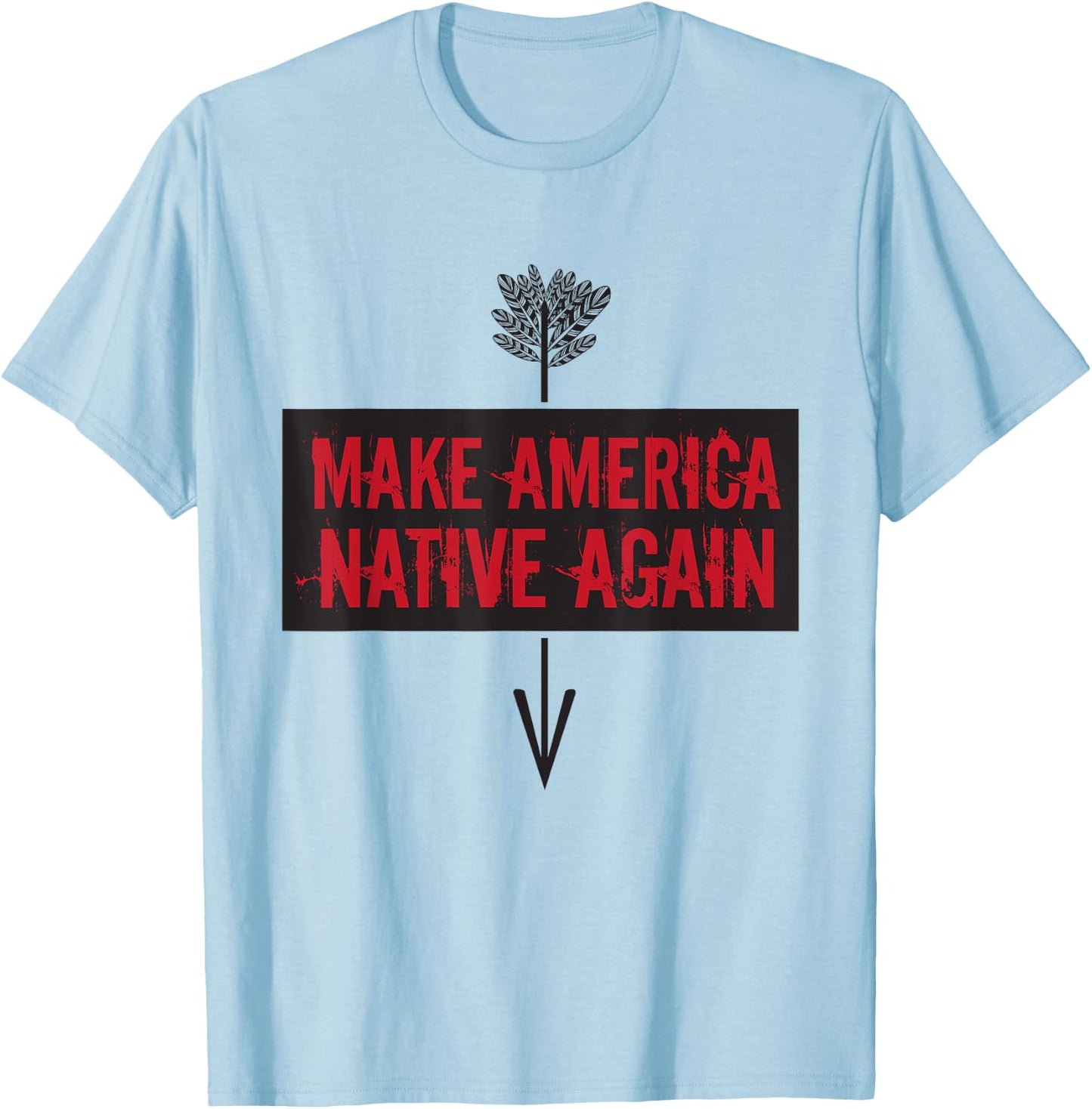 Make America Native Again - American Indian Gift T-Shirt - T-Shirt | Light Blue