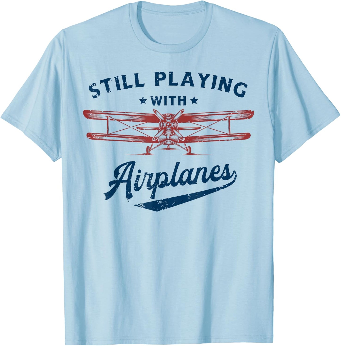 Still Playing with Airplanes Pilot Funny Vintage Men Women T-Shirt - T-Shirt | Light Blue